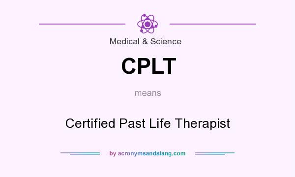 What does CPLT mean? It stands for Certified Past Life Therapist