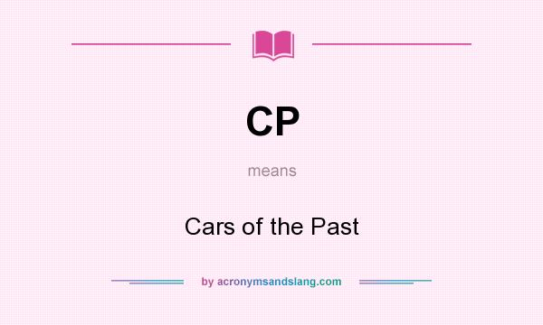 What does CP mean? It stands for Cars of the Past