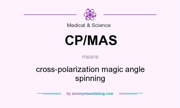 What does CP/MAS mean? It stands for cross-polarization magic angle spinning