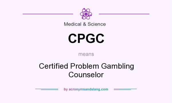 What does CPGC mean? It stands for Certified Problem Gambling Counselor