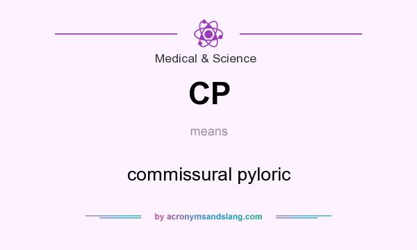 What does CP mean? It stands for commissural pyloric