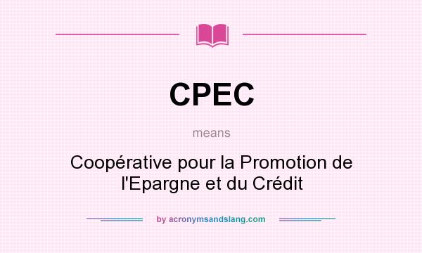 What does CPEC mean? It stands for Coopérative pour la Promotion de l`Epargne et du Crédit