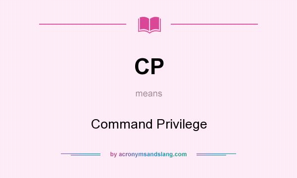 What does CP mean? It stands for Command Privilege