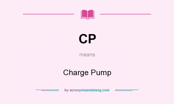What does CP mean? It stands for Charge Pump