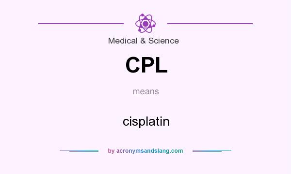 What does CPL mean? It stands for cisplatin