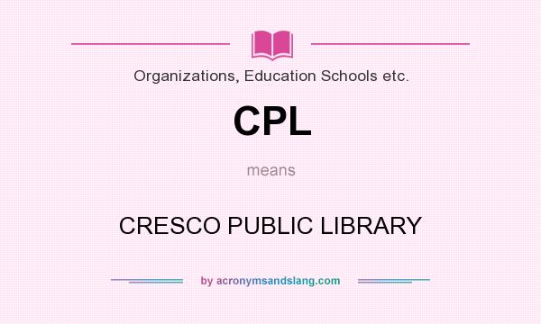 What does CPL mean? It stands for CRESCO PUBLIC LIBRARY