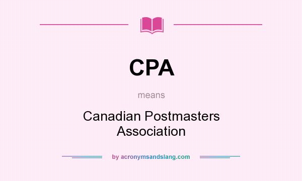 What does CPA mean? It stands for Canadian Postmasters Association