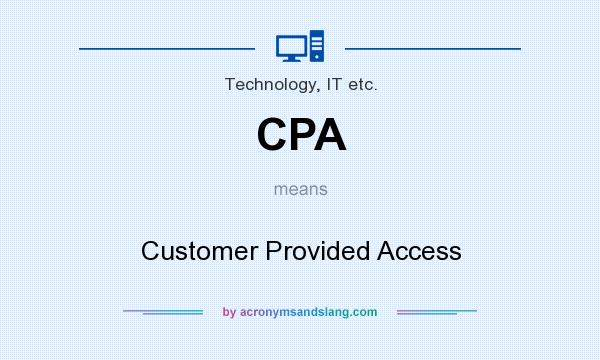 What does CPA mean? It stands for Customer Provided Access