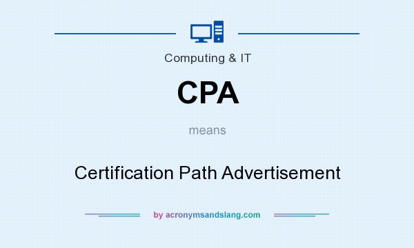 What does CPA mean? It stands for Certification Path Advertisement