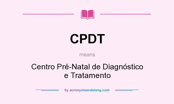 What does CPDT mean? It stands for Centro Pré-Natal de Diagnóstico e Tratamento