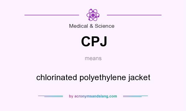 What does CPJ mean? It stands for chlorinated polyethylene jacket