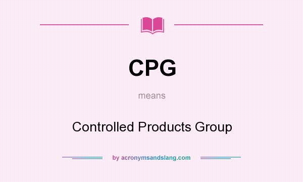 What does CPG mean? It stands for Controlled Products Group