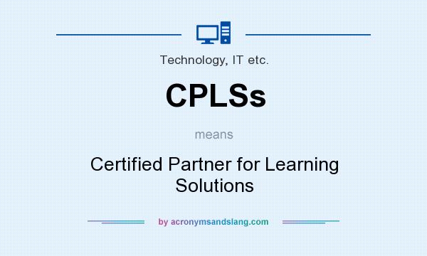 What does CPLSs mean? It stands for Certified Partner for Learning Solutions