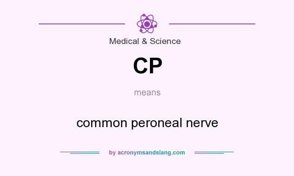 What does CP mean? It stands for common peroneal nerve