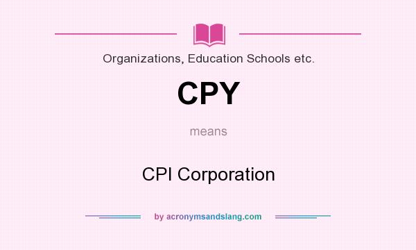 What does CPY mean? It stands for CPI Corporation