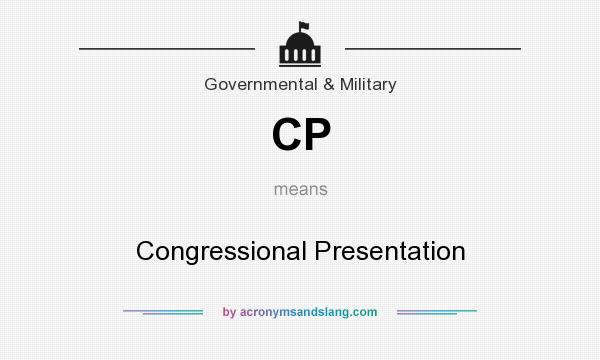 What does CP mean? It stands for Congressional Presentation