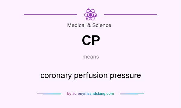 What does CP mean? It stands for coronary perfusion pressure