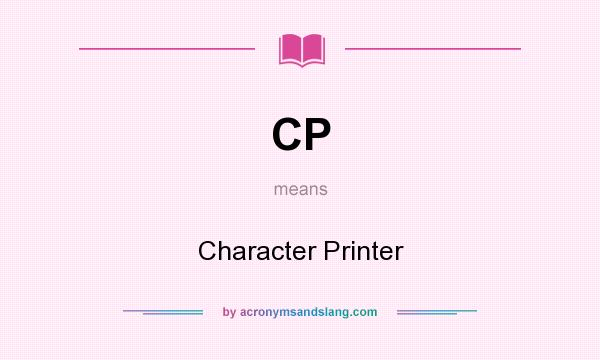 What does CP mean? It stands for Character Printer