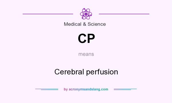 What does CP mean? It stands for Cerebral perfusion