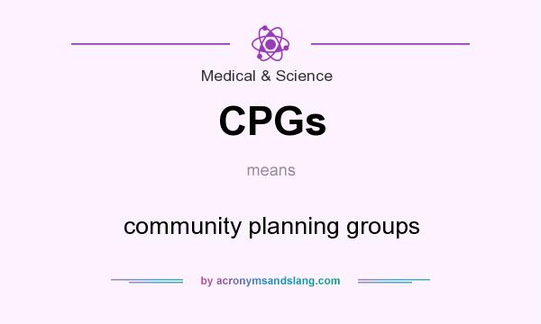What does CPGs mean? It stands for community planning groups