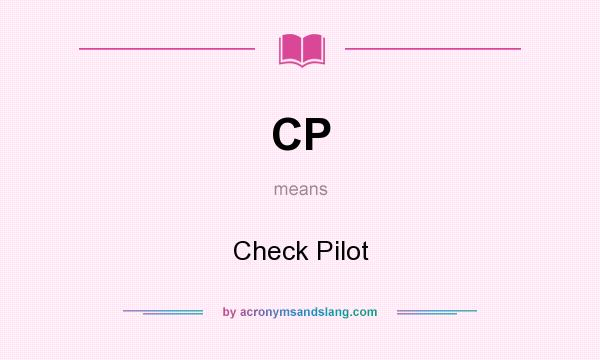What does CP mean? It stands for Check Pilot
