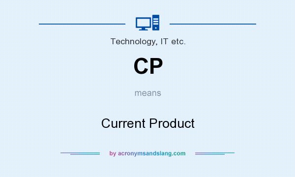 What does CP mean? It stands for Current Product