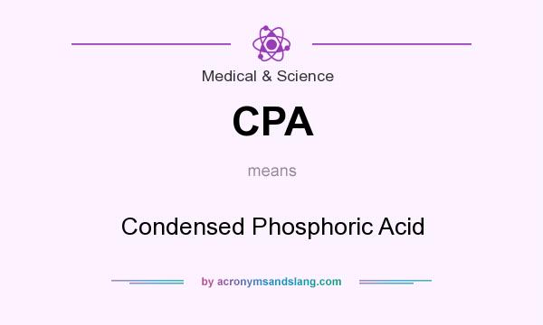 What does CPA mean? It stands for Condensed Phosphoric Acid