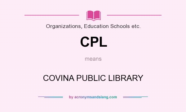 What does CPL mean? It stands for COVINA PUBLIC LIBRARY