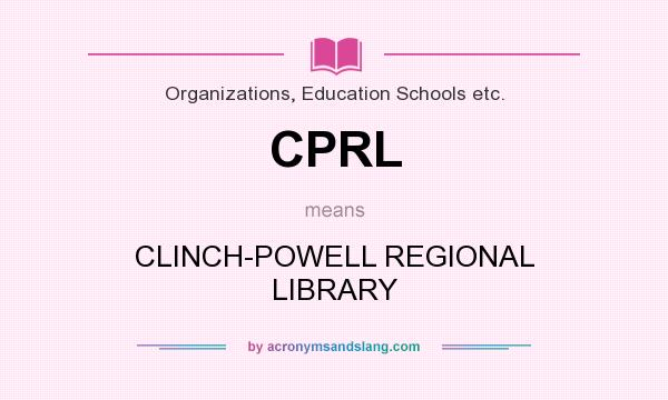 What does CPRL mean? It stands for CLINCH-POWELL REGIONAL LIBRARY