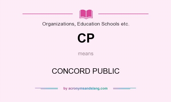 What does CP mean? It stands for CONCORD PUBLIC