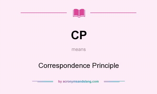 What does CP mean? It stands for Correspondence Principle