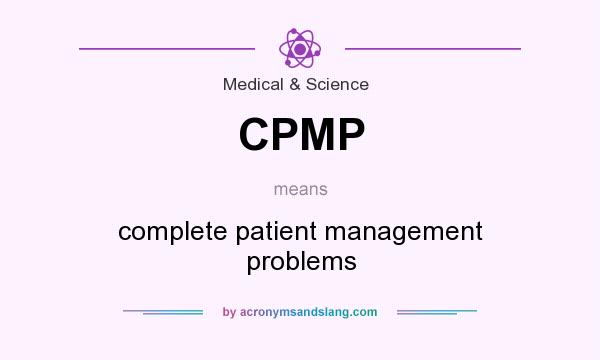 What does CPMP mean? It stands for complete patient management problems