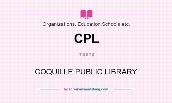 What does CPL mean? It stands for COQUILLE PUBLIC LIBRARY