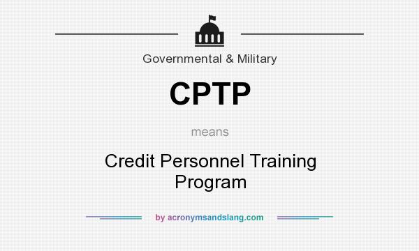 What does CPTP mean? It stands for Credit Personnel Training Program