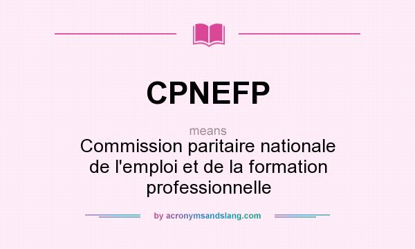 What does CPNEFP mean? It stands for Commission paritaire nationale de l`emploi et de la formation professionnelle