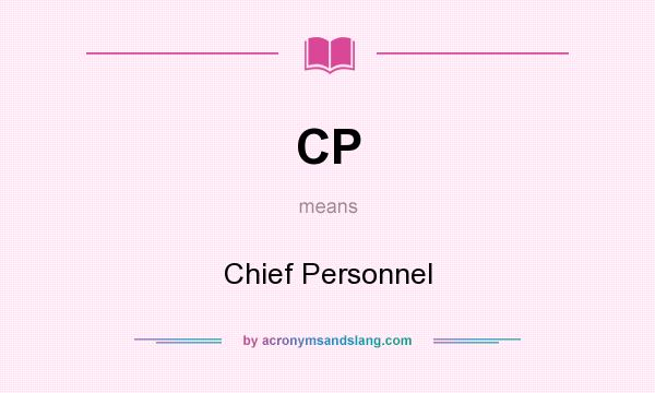 What does CP mean? It stands for Chief Personnel