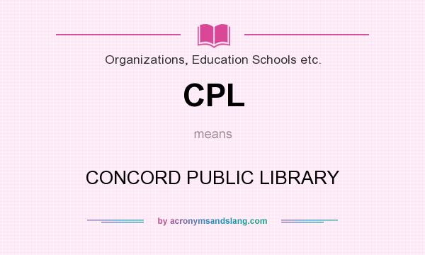 What does CPL mean? It stands for CONCORD PUBLIC LIBRARY