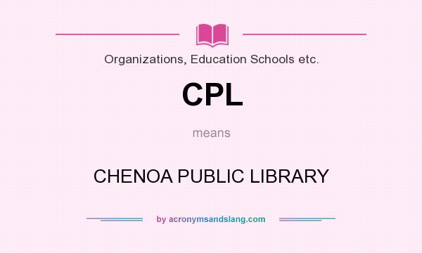 What does CPL mean? It stands for CHENOA PUBLIC LIBRARY