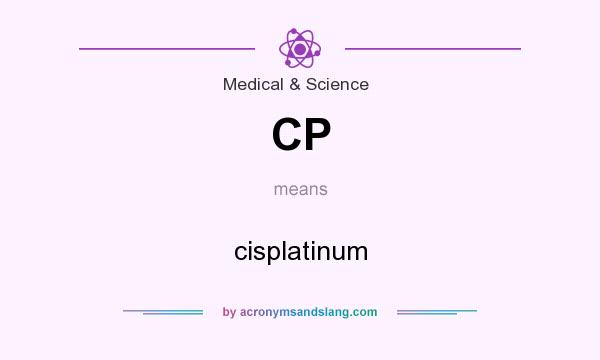 What does CP mean? It stands for cisplatinum