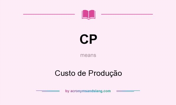 What does CP mean? It stands for Custo de Produção
