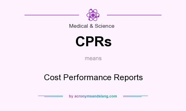 What does CPRs mean? It stands for Cost Performance Reports