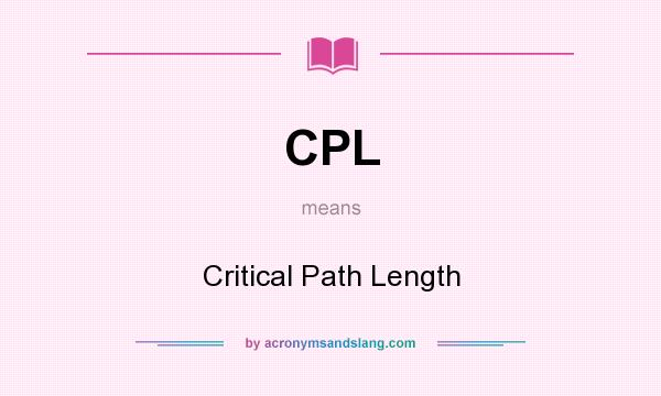 What does CPL mean? It stands for Critical Path Length