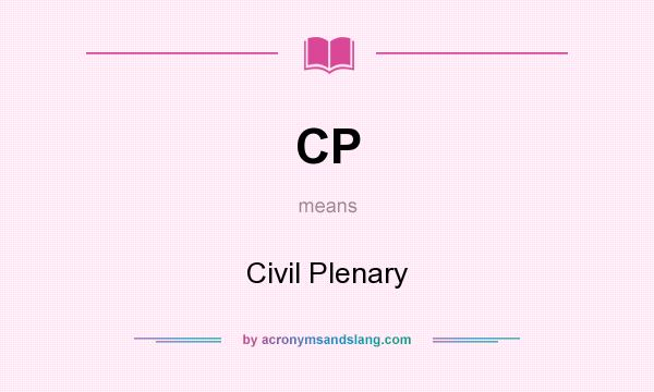 What does CP mean? It stands for Civil Plenary