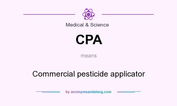 What does CPA mean? It stands for Commercial pesticide applicator