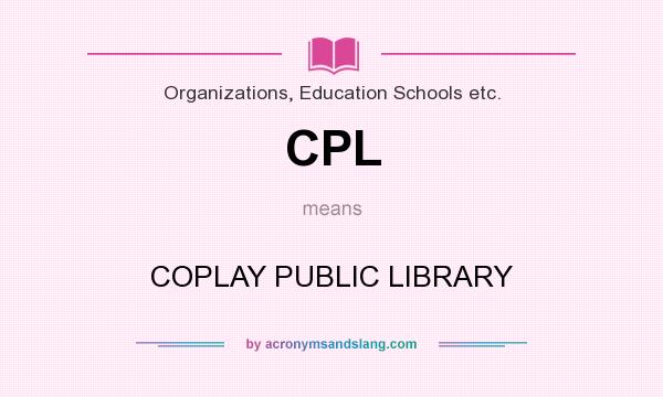 What does CPL mean? It stands for COPLAY PUBLIC LIBRARY