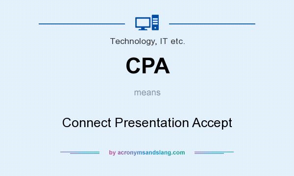 What does CPA mean? It stands for Connect Presentation Accept