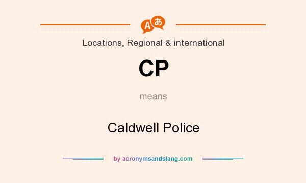 What does CP mean? It stands for Caldwell Police