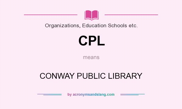 What does CPL mean? It stands for CONWAY PUBLIC LIBRARY
