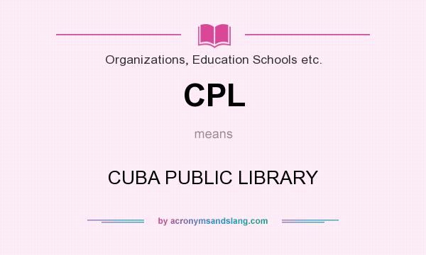 What does CPL mean? It stands for CUBA PUBLIC LIBRARY