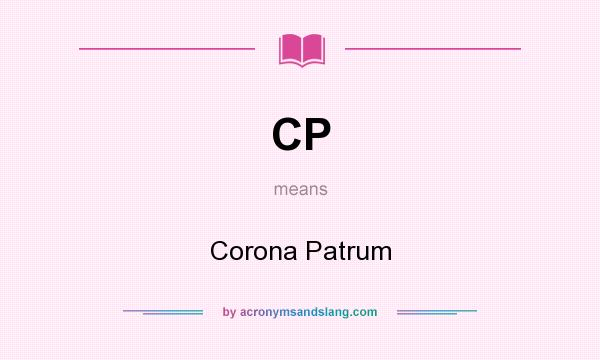 What does CP mean? It stands for Corona Patrum